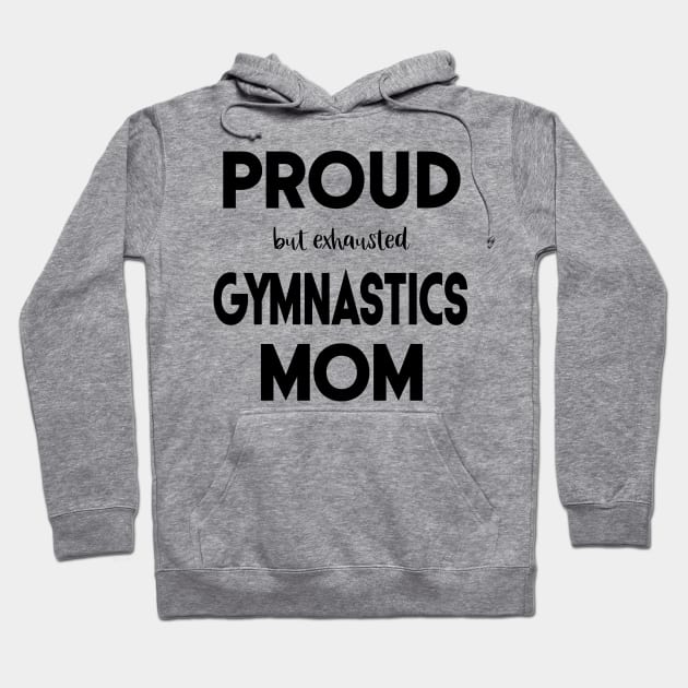 Proud (But Exhausted) Gymnastics Mom Funny Hoodie by XanderWitch Creative